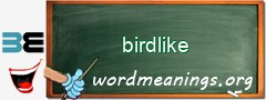 WordMeaning blackboard for birdlike
